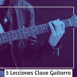 aprende guitarra en 5 lecciones clave